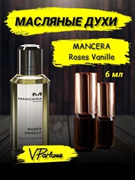 Mancera Roses Vanille мансера духи масляные (6 мл) МАНРОЗ_6_VP