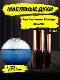 Масляные духи Bvlgary Aqva Atlantiqve (6 мл) АТЛАНТИК_6_VP