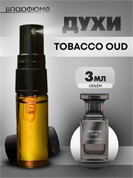 Духи по мотивам  Tom Ford Tobacco Oud (Спрей пробник 3 мл) ТАБАУД_3_S